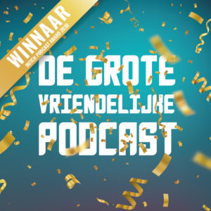 de grote vriendelijke podcast